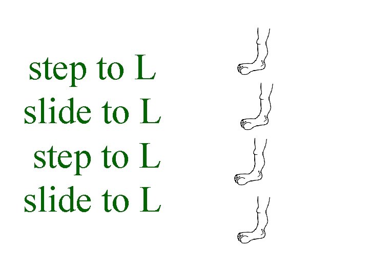 step to L slide to L 