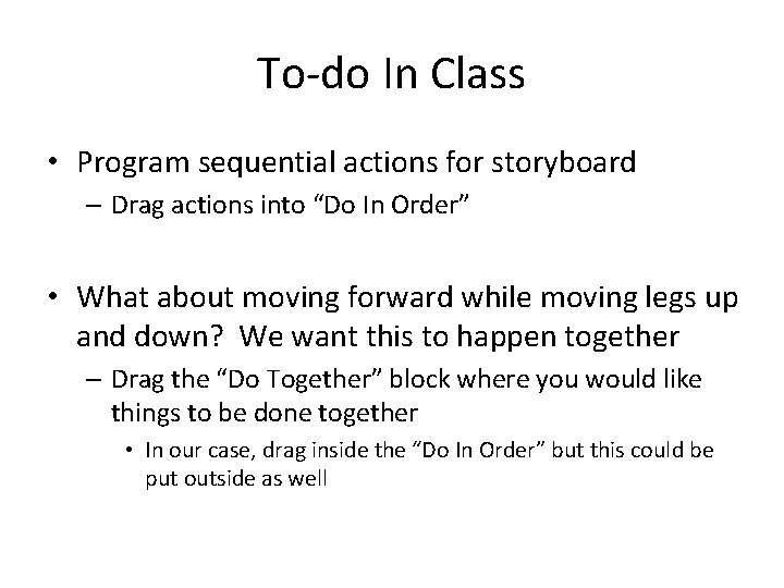 To-do In Class • Program sequential actions for storyboard – Drag actions into “Do