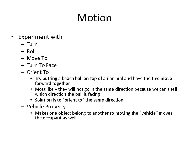 Motion • Experiment with – – – Turn Roll Move To Turn To Face