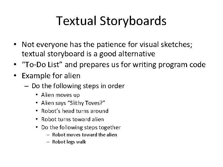 Textual Storyboards • Not everyone has the patience for visual sketches; textual storyboard is