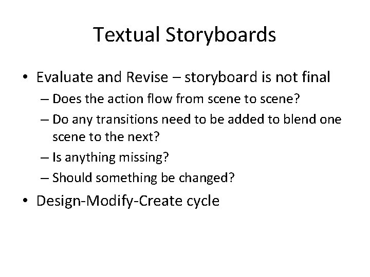 Textual Storyboards • Evaluate and Revise – storyboard is not final – Does the