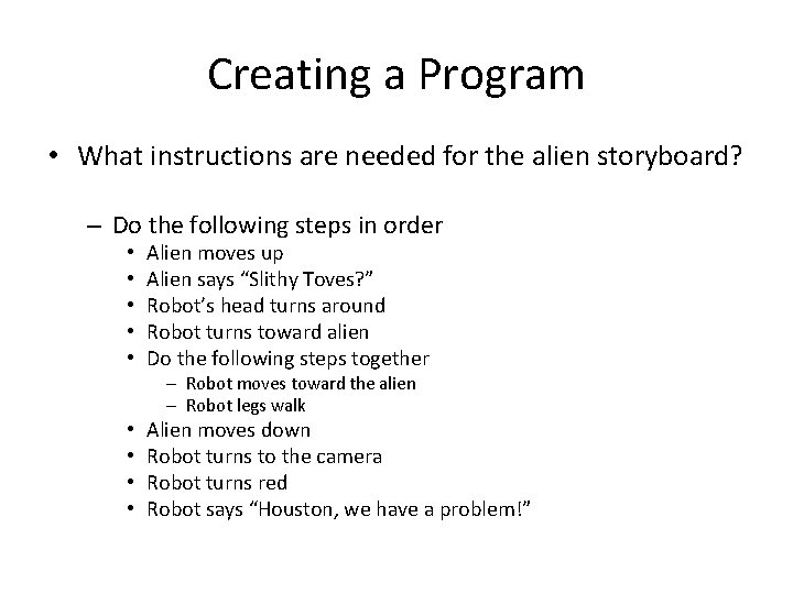 Creating a Program • What instructions are needed for the alien storyboard? – Do