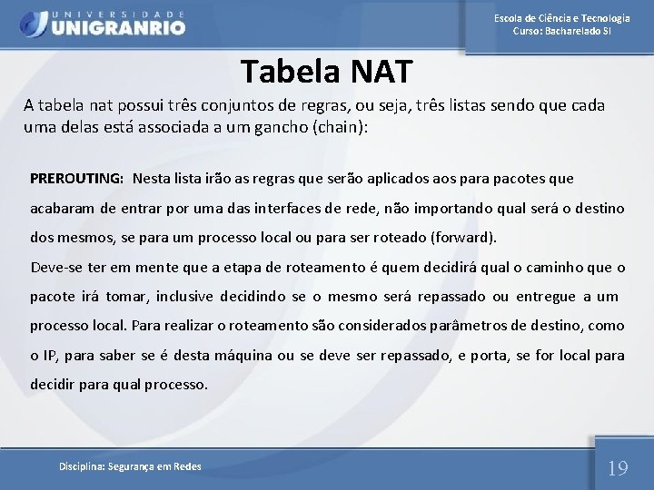 Escola de Ciência e Tecnologia Curso: Bacharelado SI Tabela NAT A tabela nat possui