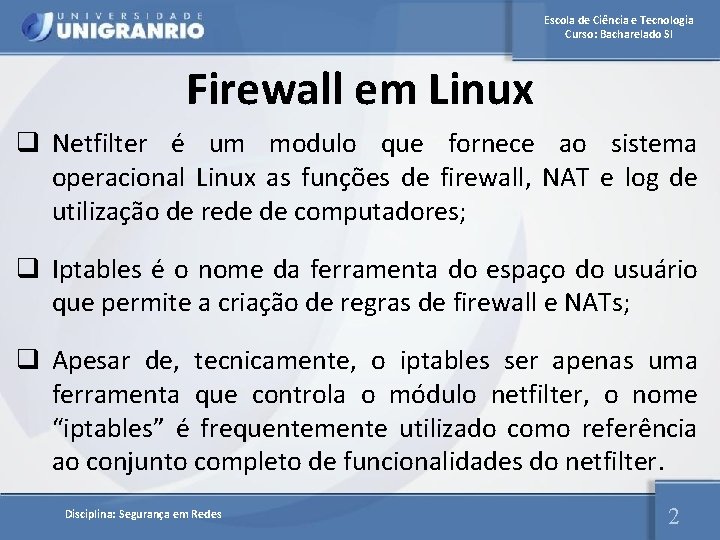 Escola de Ciência e Tecnologia Curso: Bacharelado SI Firewall em Linux q Netfilter é