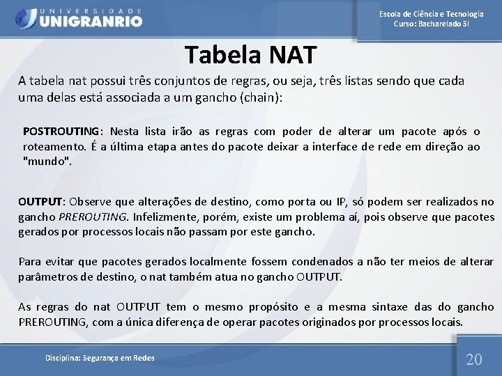 Escola de Ciência e Tecnologia Curso: Bacharelado SI Tabela NAT A tabela nat possui