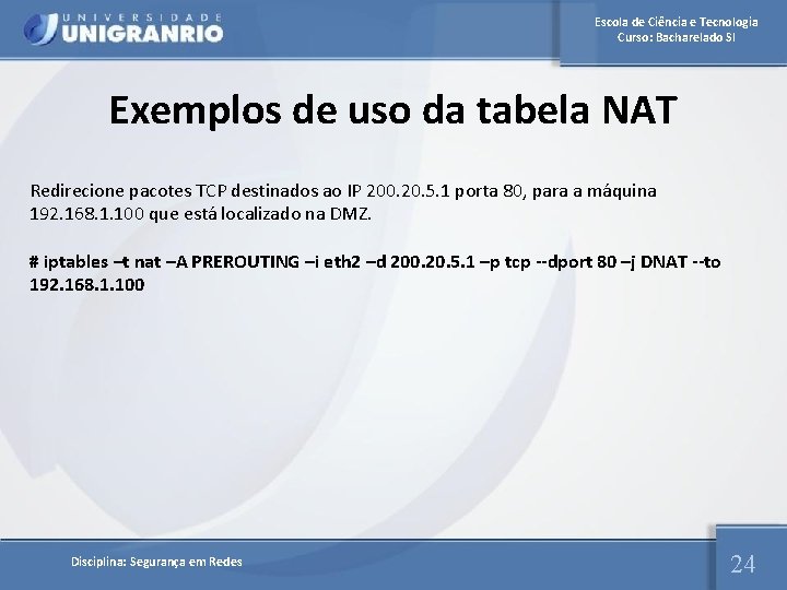 Escola de Ciência e Tecnologia Curso: Bacharelado SI Exemplos de uso da tabela NAT