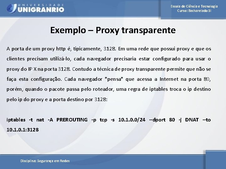 Escola de Ciência e Tecnologia Curso: Bacharelado SI Exemplo – Proxy transparente A porta