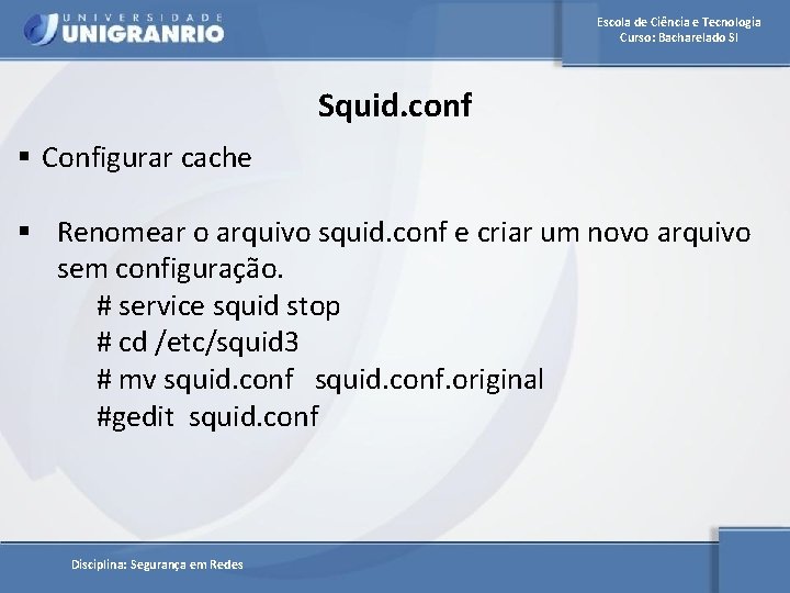 Escola de Ciência e Tecnologia Curso: Bacharelado SI Squid. conf § Configurar cache §