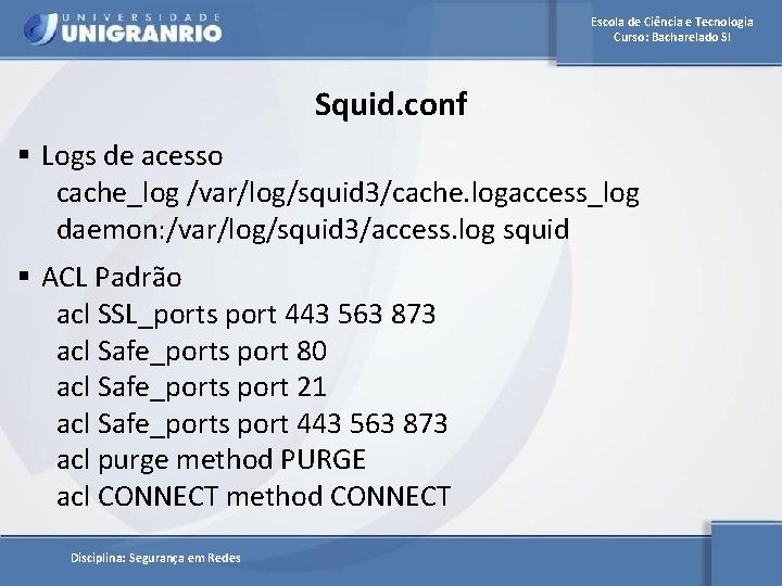 Escola de Ciência e Tecnologia Curso: Bacharelado SI Squid. conf § Logs de acesso