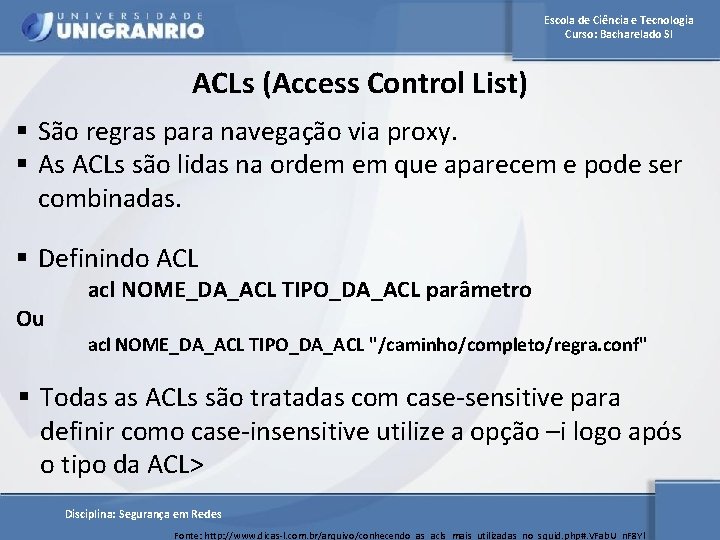 Escola de Ciência e Tecnologia Curso: Bacharelado SI ACLs (Access Control List) § São