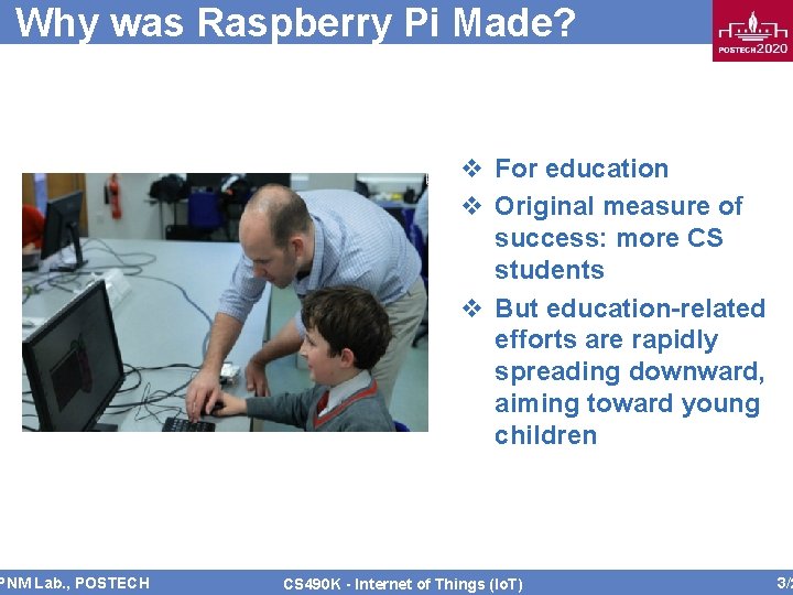 Why was Raspberry Pi Made? PNM Lab. , POSTECH v For education v Original Why was Raspberry Pi Made? PNM Lab. , POSTECH v For education v Original