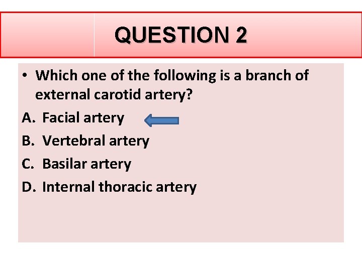QUESTION 2 • Which one of the following is a branch of external carotid QUESTION 2 • Which one of the following is a branch of external carotid