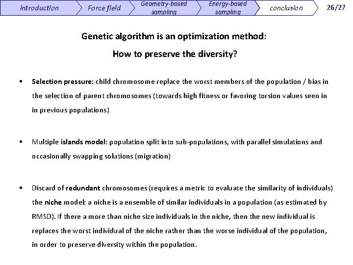 introduction Force field Geometry-based sampling Energy-based sampling conclusion 26/27 Genetic algorithm is an optimization