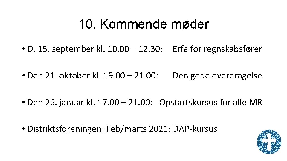 10. Kommende møder • D. 15. september kl. 10. 00 – 12. 30: Erfa