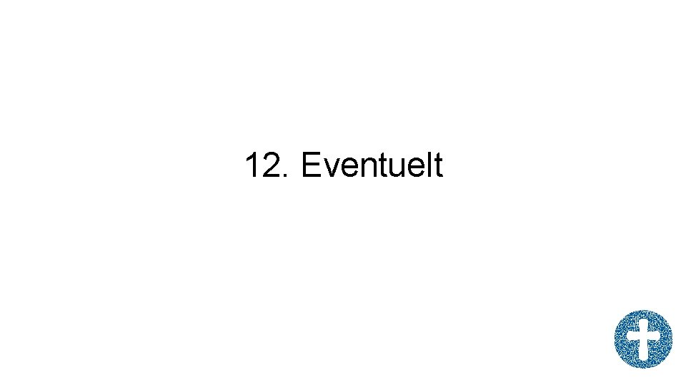 12. Eventuelt 