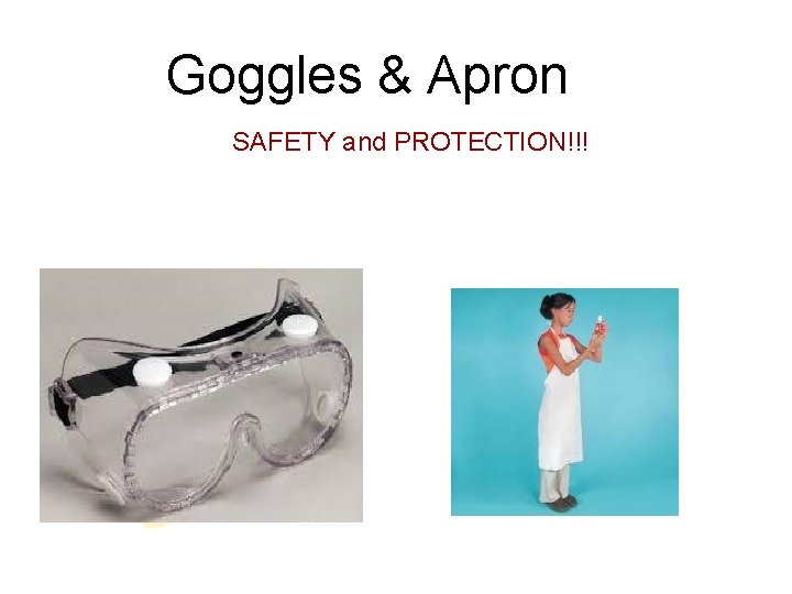 Goggles & Apron SAFETY and PROTECTION!!! 