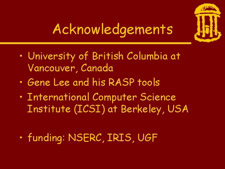 Acknowledgements • University of British Columbia at Vancouver, Canada • Gene Lee and his