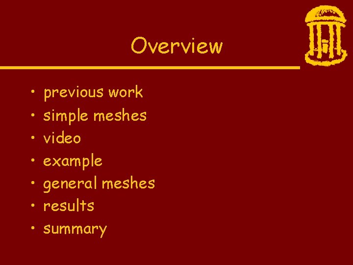 Overview • • previous work simple meshes video example general meshes results summary 