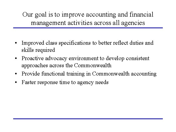 Our goal is to improve accounting and financial management activities across all agencies •