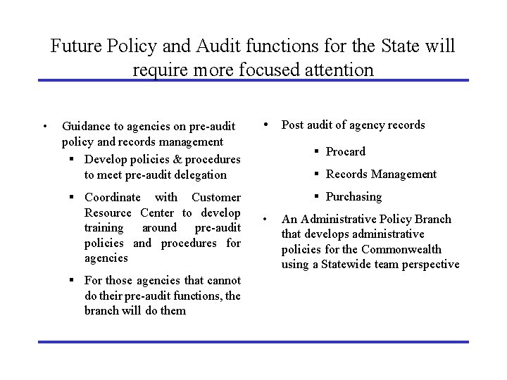 Future Policy and Audit functions for the State will require more focused attention •