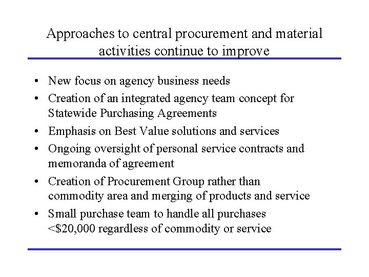 Approaches to central procurement and material activities continue to improve • New focus on