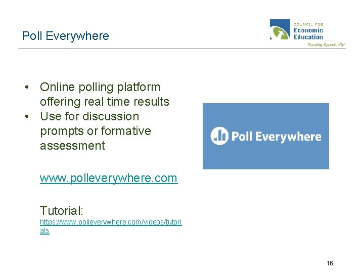 Poll Everywhere • Online polling platform offering real time results • Use for discussion