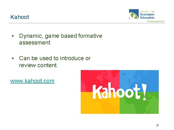 Kahoot • Dynamic, game based formative assessment • Can be used to introduce or