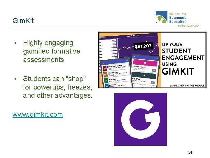 Gim. Kit • Highly engaging, gamified formative assessments • Students can “shop” for powerups,