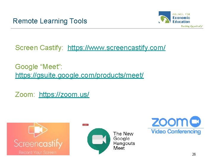 Remote Learning Tools Screen Castify: https: //www. screencastify. com/ Google “Meet”: https: //gsuite. google.