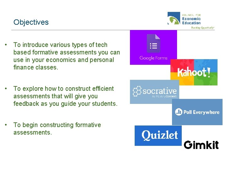 Objectives • To introduce various types of tech based formative assessments you can use