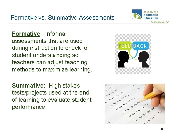 Formative vs. Summative Assessments Formative: Informal assessments that are used during instruction to check