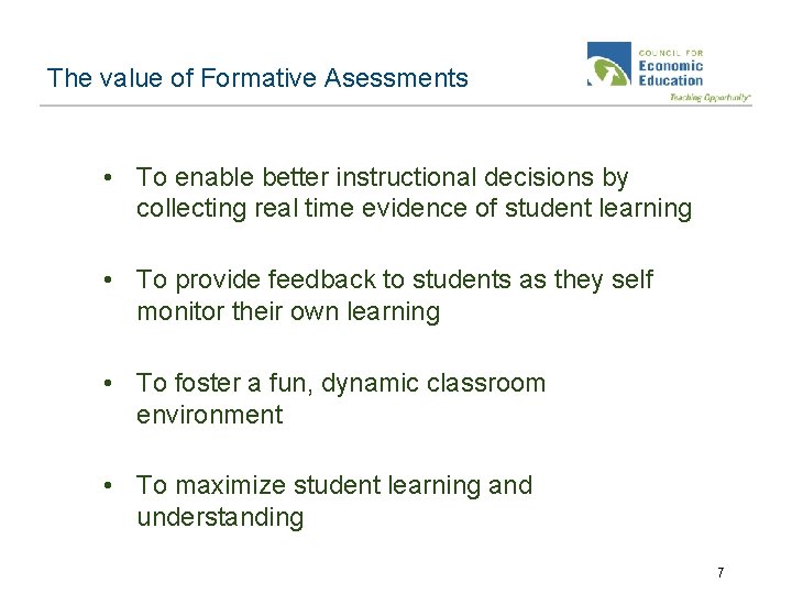The value of Formative Asessments • To enable better instructional decisions by collecting real