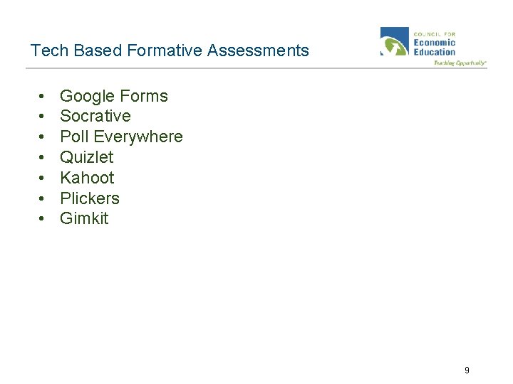 Tech Based Formative Assessments • • Google Forms Socrative Poll Everywhere Quizlet Kahoot Plickers