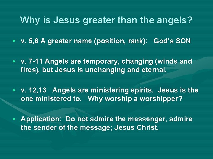 Why is Jesus greater than the angels? • v. 5, 6 A greater name