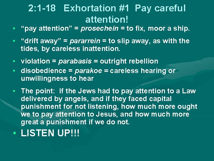 2: 1 -18 Exhortation #1 Pay careful attention! • “pay attention” = prosechein =