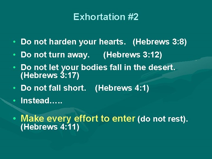 Exhortation #2 • Do not harden your hearts. (Hebrews 3: 8) • Do not