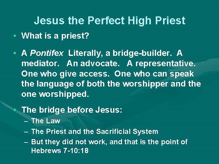 Jesus the Perfect High Priest • What is a priest? • A Pontifex Literally,