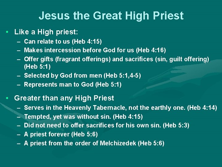 Jesus the Great High Priest • Like a High priest: – Can relate to