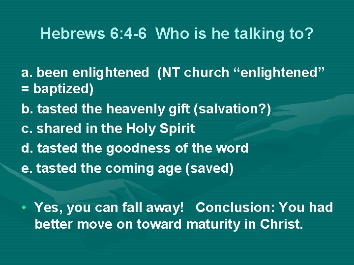 Hebrews 6: 4 -6 Who is he talking to? a. been enlightened (NT church