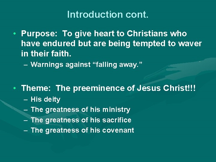 Introduction cont. • Purpose: To give heart to Christians who have endured but are