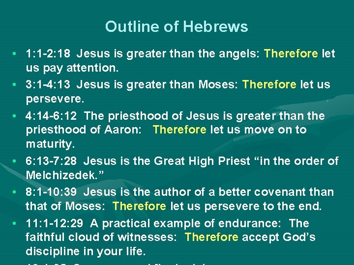 Outline of Hebrews • 1: 1 -2: 18 Jesus is greater than the angels: