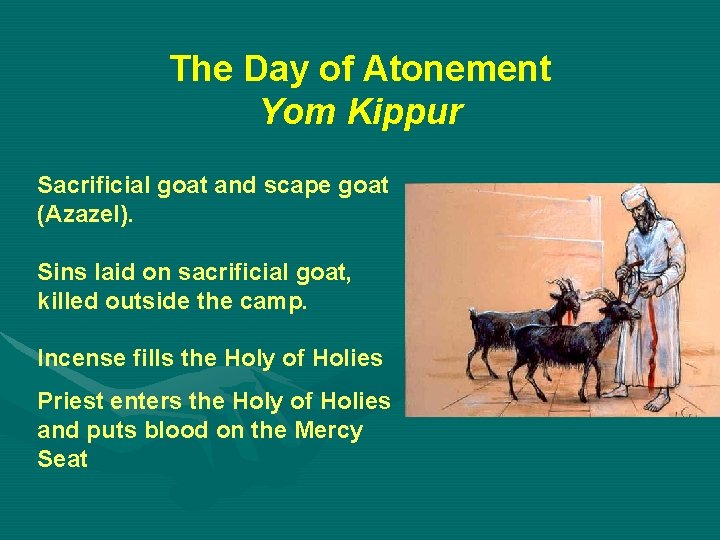 The Day of Atonement Yom Kippur Sacrificial goat and scape goat (Azazel). Sins laid