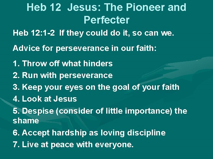 Heb 12 Jesus: The Pioneer and Perfecter Heb 12: 1 -2 If they could