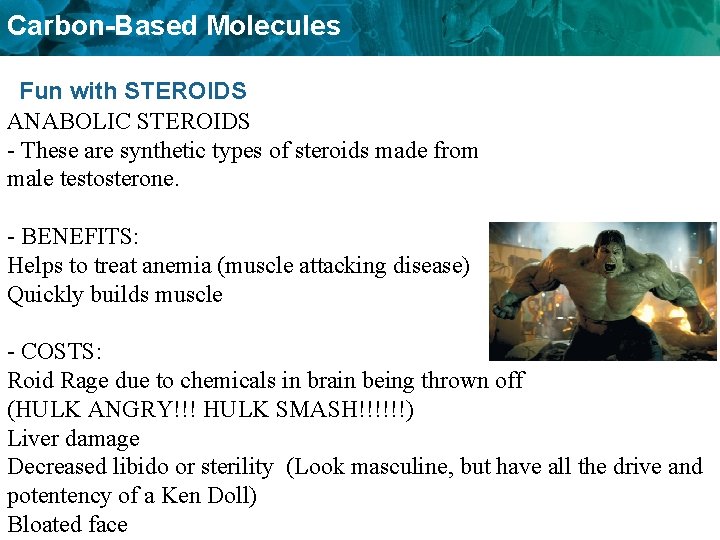 Carbon-Based Molecules Fun with STEROIDS ANABOLIC STEROIDS - These are synthetic types of steroids