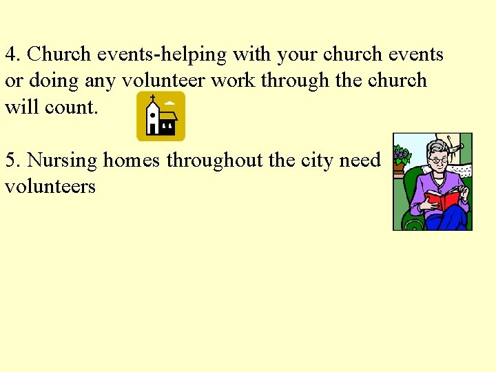 4. Church events-helping with your church events or doing any volunteer work through the