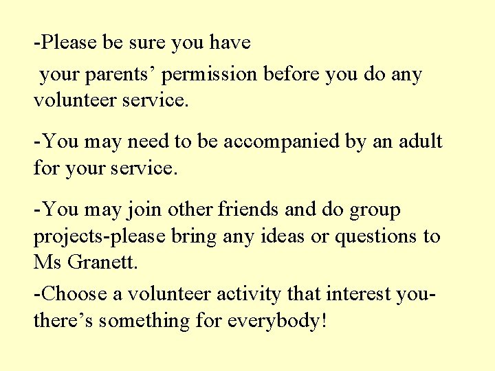 -Please be sure you have your parents’ permission before you do any volunteer service.