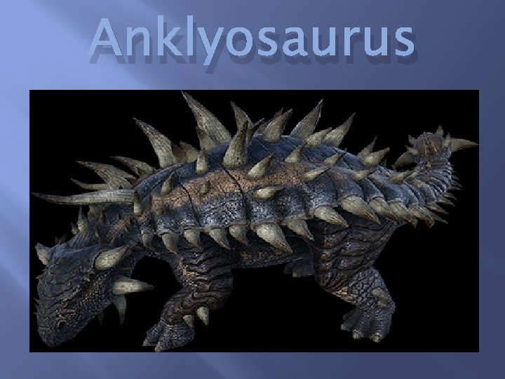 Anklyosaurus 