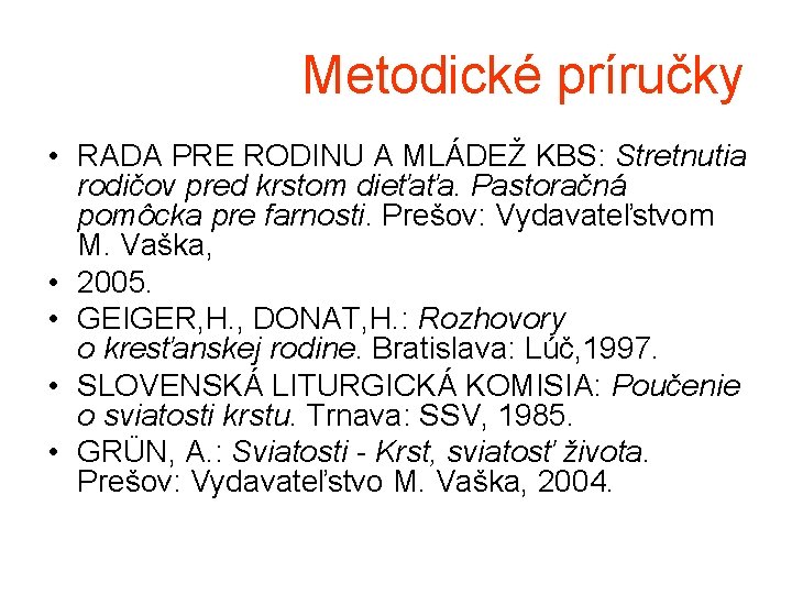 Metodické príručky • RADA PRE RODINU A MLÁDEŽ KBS: Stretnutia rodičov pred krstom dieťaťa.