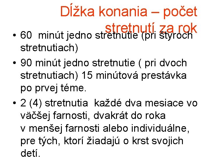 Dĺžka konania – počet stretnutí za rok • 60 minút jedno stretnutie (pri štyroch