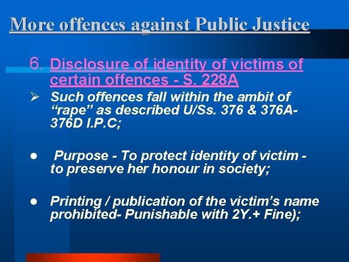 More offences against Public Justice 6. Disclosure of identity of victims of certain offences